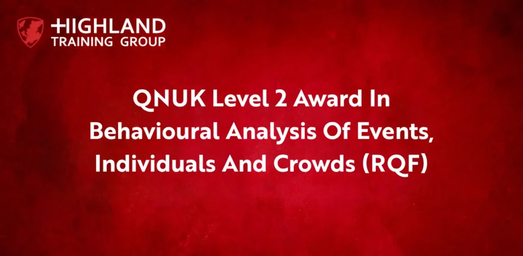 QNUK Level 2 Award In Behavioural Analysis Of Events, Individuals And Crowds